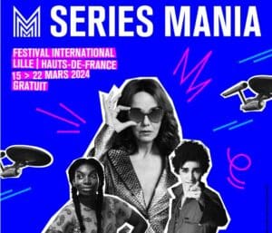 Séries Mania : quel sera le programme de l'édition 2024 ? | VL Média